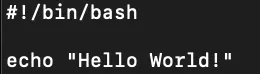 this is an image of the first bash script author ever wrote: "Hello World!"