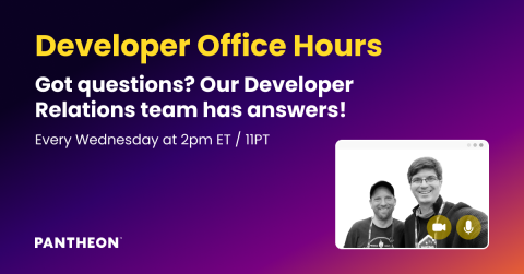 Pantheon Developer Office Hours